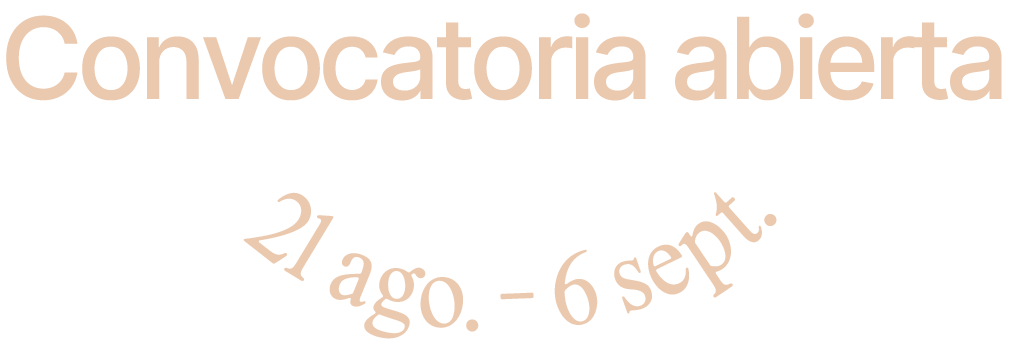 Convocatoria abierta 21 Agosto - 6 Septiembre